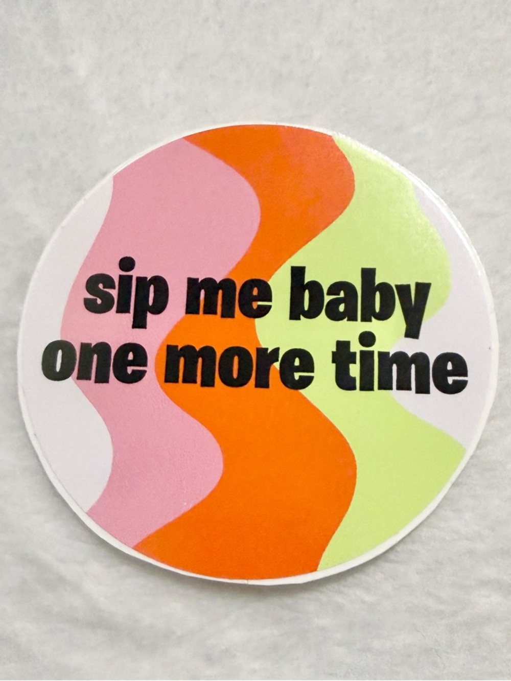 “Sip Me Baby One More Time” Sticker